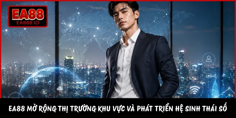 EA88 mở rộng thị trường khu vực và phát triển hệ sinh thái số 