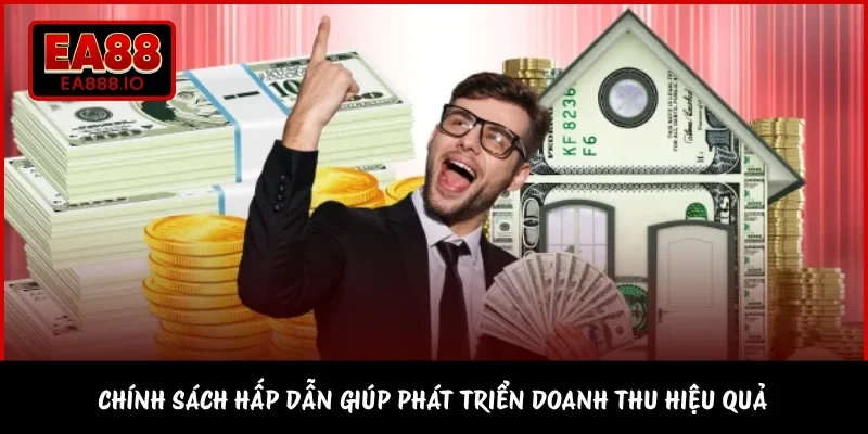 Chính sách hấp dẫn giúp phát triển doanh thu hiệu quả 