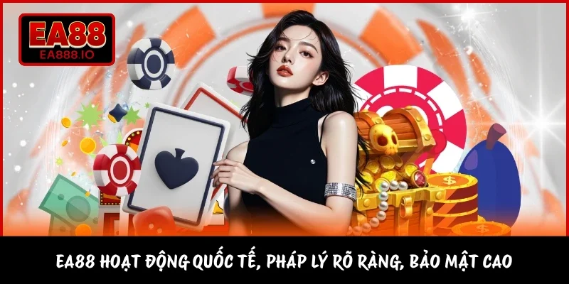 EA88 hoạt động quốc tế, pháp lý rõ ràng, bảo mật cao