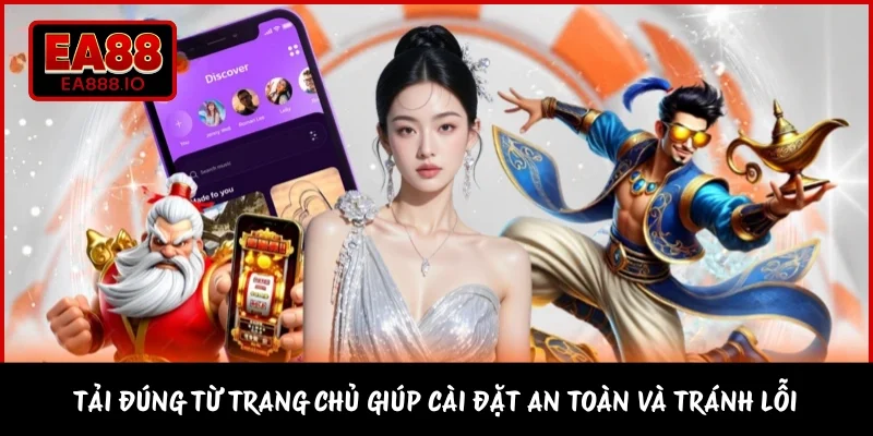 Tải đúng từ trang chủ giúp cài đặt an toàn và tránh lỗi 