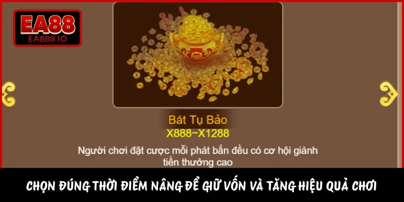 Chọn đúng thời điểm nâng để giữ vốn và tăng hiệu quả chơi